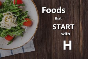 Foods that Start with H